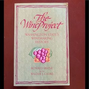 The Wine Project:Washington State's Winemaking History- Irvine and Clore -Signed